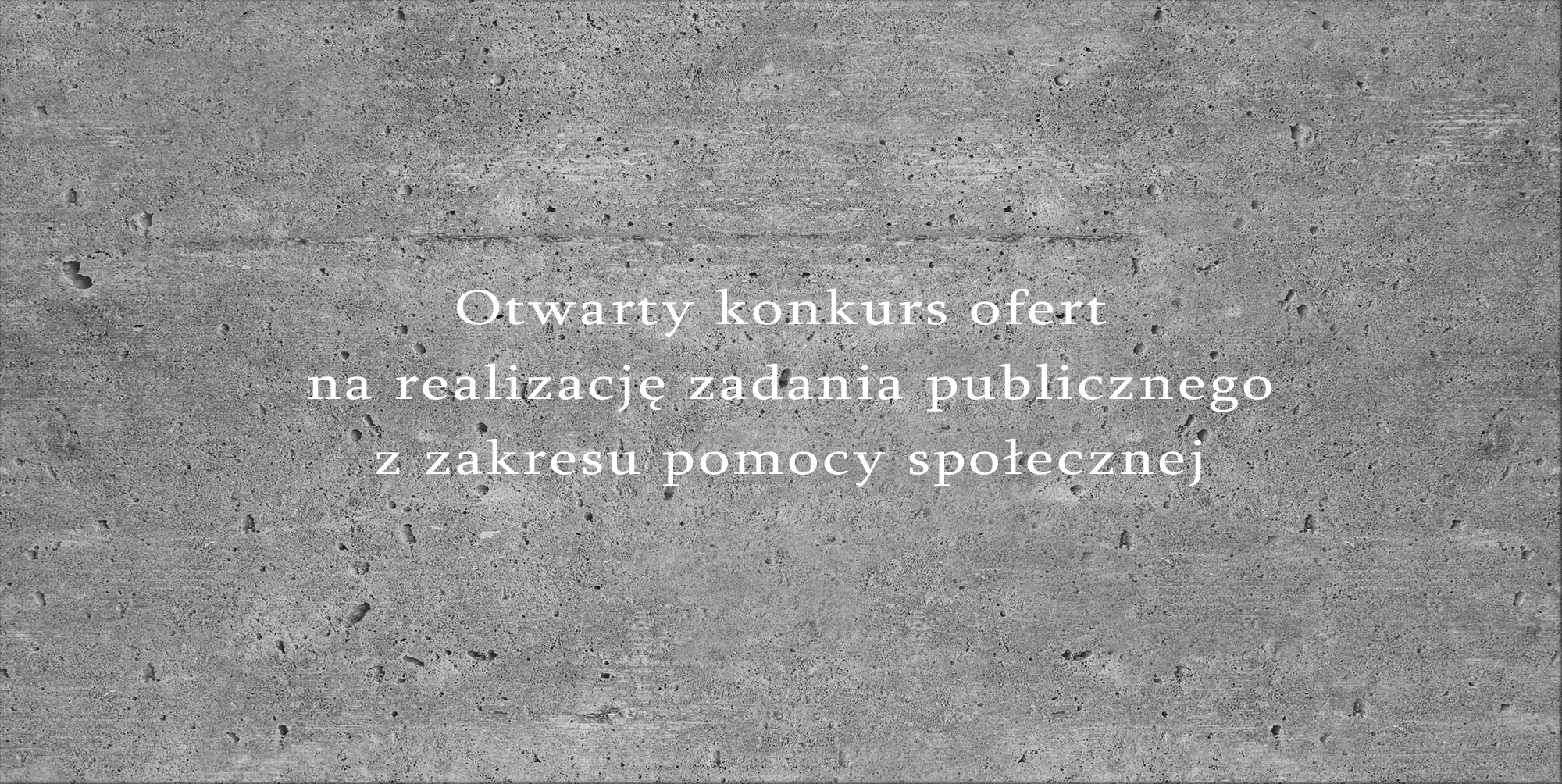 Otwarty konkursu ofert na realizację zadania publicznego z zakresu pomocy społecznej 